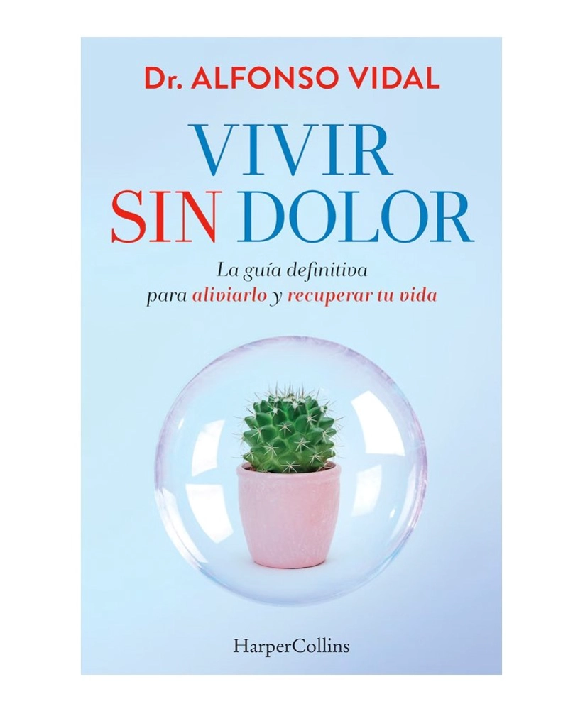 LIBRO VIVIR SIN DOLOR. LA GUÍA DEFINITIVA PARA ALIVIARLO - DR. ALFONSO VIDAL - 1