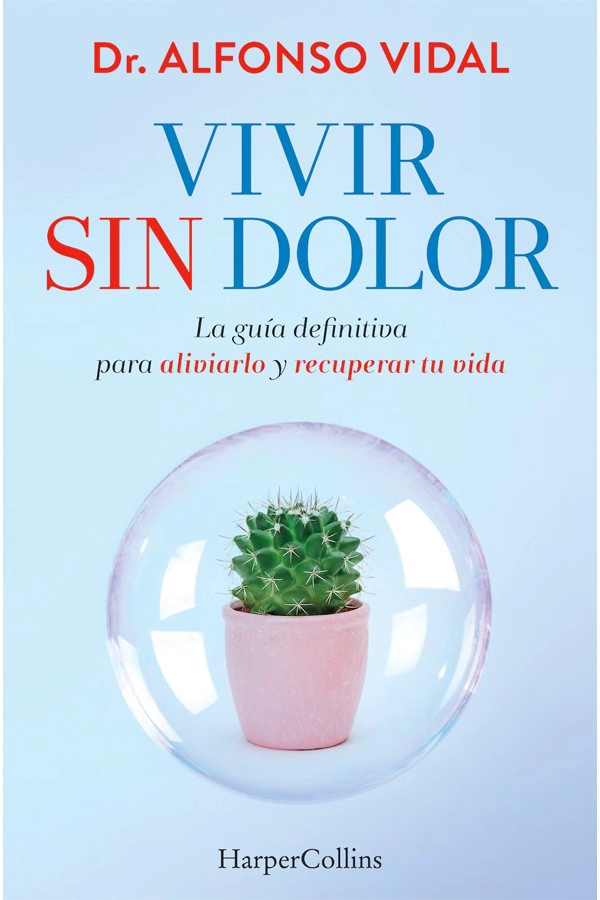 LIBRO VIVIR SIN DOLOR. LA GUÍA DEFINITIVA PARA ALIVIARLO - DR. ALFONSO VIDAL - 3