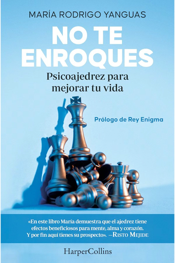 LIBRO NO TE ENROQUES. PSICOAJEDREZ PARA MEJORAR TU VIDA MARIA RODRIGO YANGUAS - 3