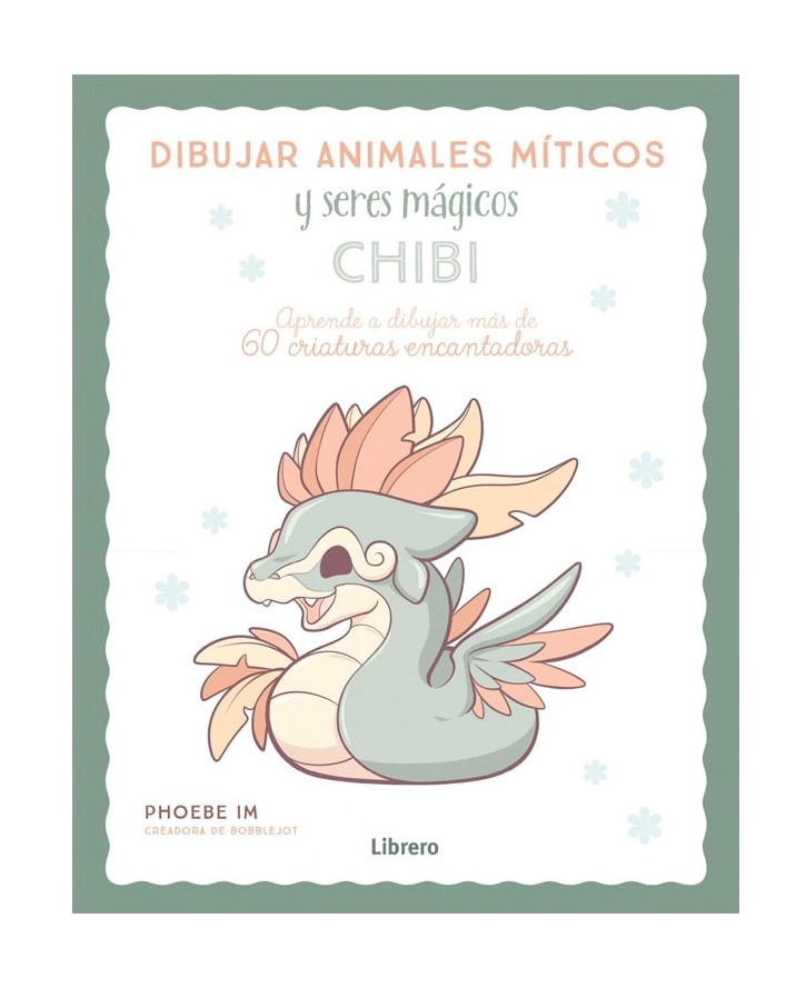 LIBRO DIBUJAR ANIMALES MITICOS Y SERES MAGICOS CHIBI - PHOEBE IM - 1