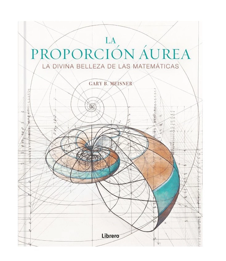 LIBRO LA PROPORCION AUREA - GARY B. MEISNER - 1