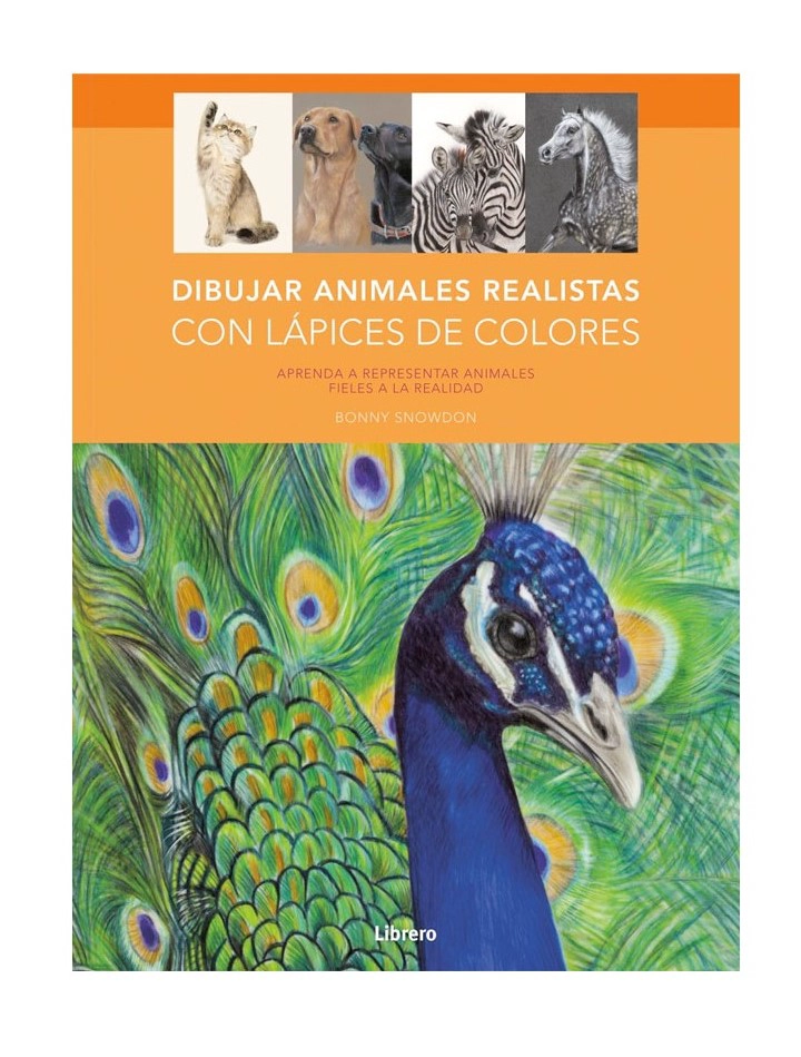 LIBRO DIBUJAR ANIMALES REALISTAS CON LAPICES DE COLORES - BONNY SNOWDON