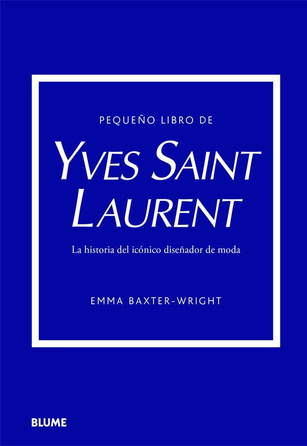 PEQUEÑO LIBRO DE YVES SAINT LAURENT - EMMA BAXTER-WRIGHT - 7