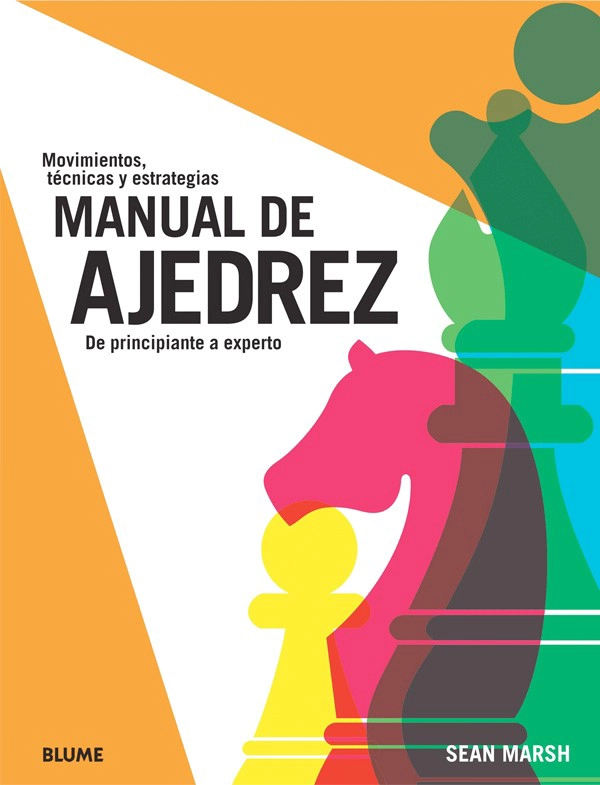 MANUAL DE AJEDREZ. DE PRINCIPIANTE A EXPERTO - 1