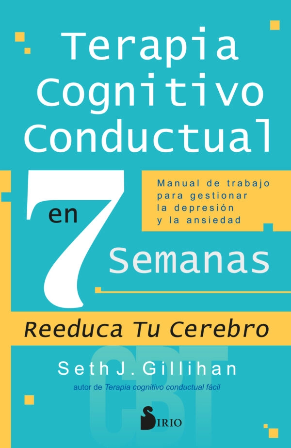 LIBRO TERAPIA COGNITIVO CONDUCTUAL EN 7 SEMANAS - SETH J. GILLIHAN - 1