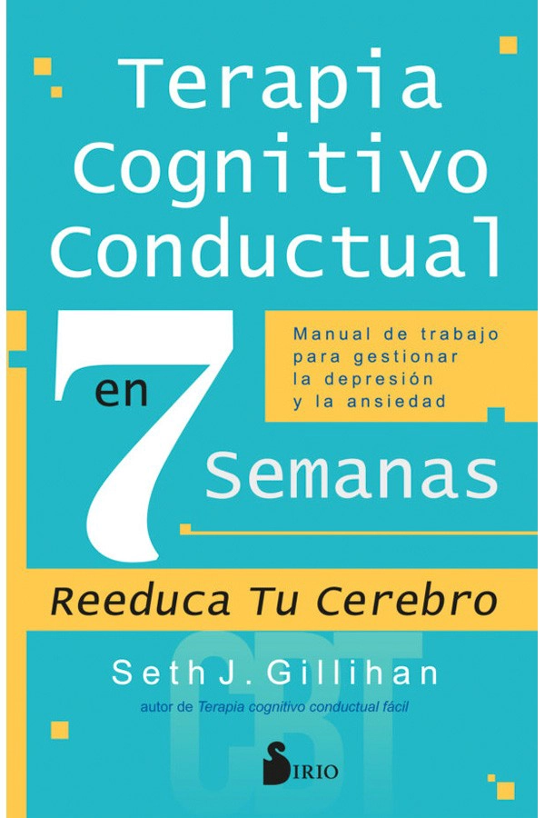 LIBRO TERAPIA COGNITIVO CONDUCTUAL EN 7 SEMANAS - SETH J. GILLIHAN - 5
