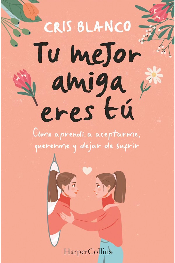 LIBRO TU MEJOR AMIGA ERES TÚ. COMO APRENDÍ A DEJAR DE SUFRIR - CRIS BLANCO - 4