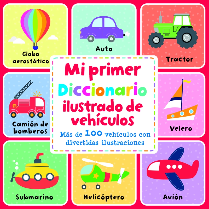 LIBRO MI PRIMER DICCIONARIO ILUSTRADO DE VEHÍCULOS - AUTUMN PUBLISHING - 1