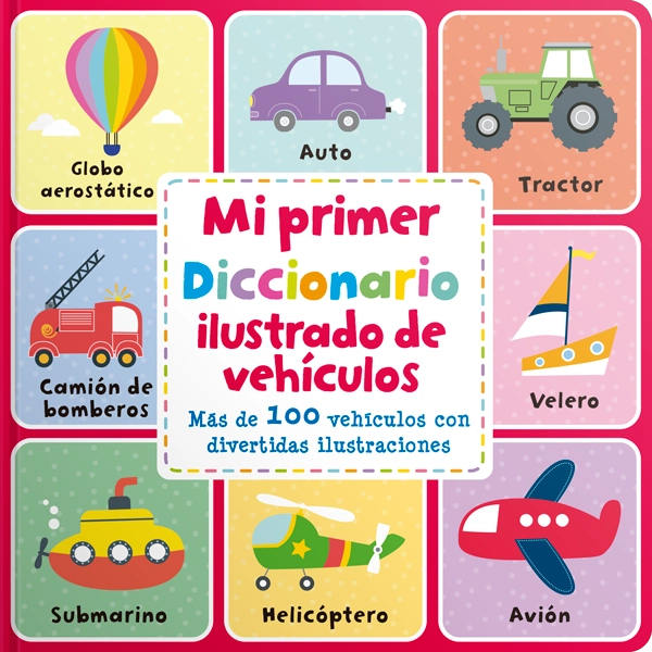 LIBRO MI PRIMER DICCIONARIO ILUSTRADO DE VEHÍCULOS - AUTUMN PUBLISHING - 9