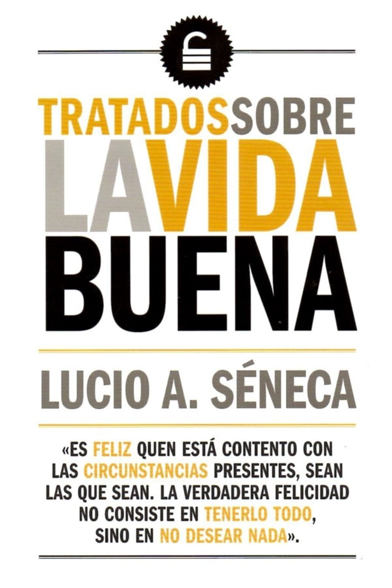 LIBRO TRATADOS SOBRE LA VIDA BUENA LUCIO A. SENECA