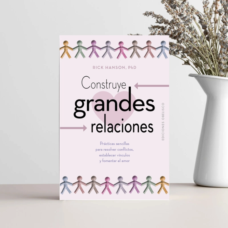 LIBRO CONSTRUYE GRANDES RELACIONES - DR. RICK HANSON - 3