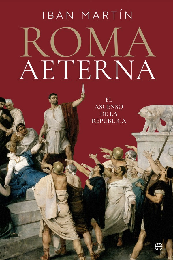LIBRO ROMA AETERNA. EL ASCENSO DE LA REPÚBLICA - IBAN MARTIN PRADO - 1