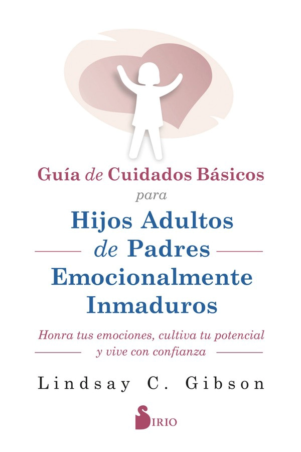 LIBRO GUÍA DE CUIDADOS BÁSICOS PARA HIJOS ADULTOS DE PADRES EMOCIONALMENTE INMADUROS LINDSAY GIBSON - 1