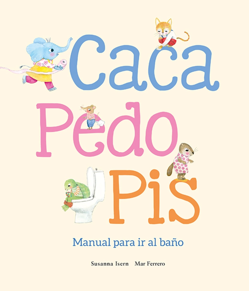 LIBRO CACA, PEDO, PIS. MANUAL PARA IR AL BAÑO - SUSANNA ISERN - 1