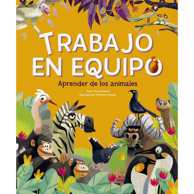 LIBRO INFANTIL TRABAJO EN EQUIPO. APRENDER DE LOS ANIMALES TECNOSCIENZA - 1