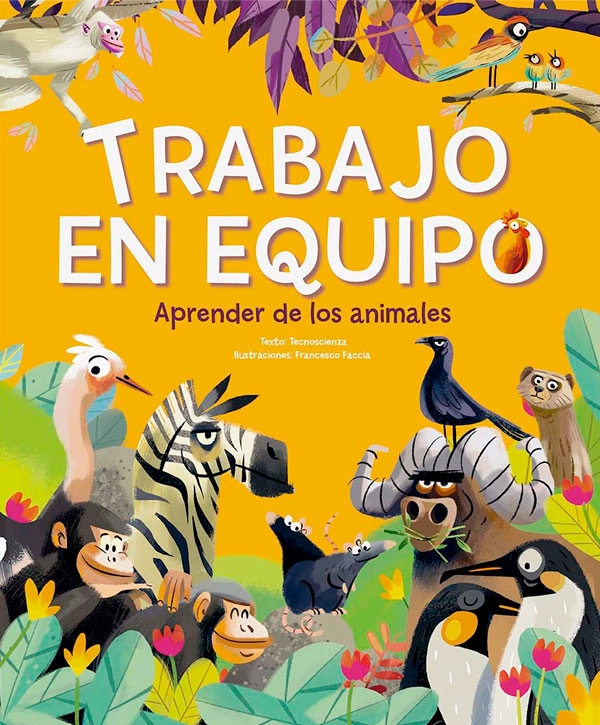 LIBRO INFANTIL TRABAJO EN EQUIPO. APRENDER DE LOS ANIMALES TECNOSCIENZA - 7