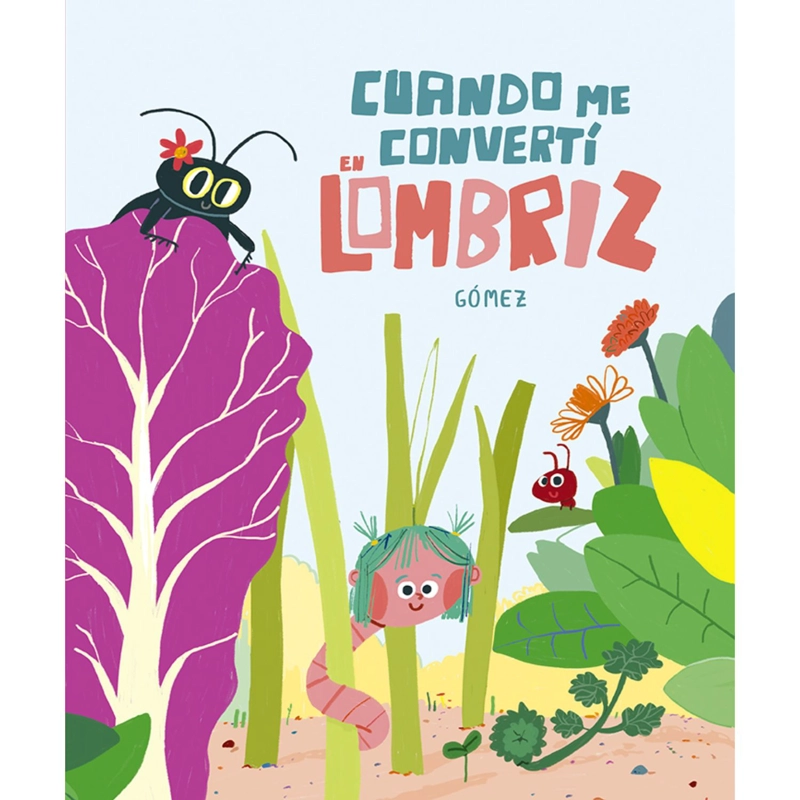 LIBRO INFANTIL CUANDO ME CONVERTI EN LOMBRIZ GOMEZ - 1