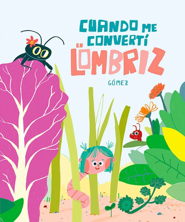 LIBRO INFANTIL CUANDO ME CONVERTI EN LOMBRIZ GOMEZ - 7