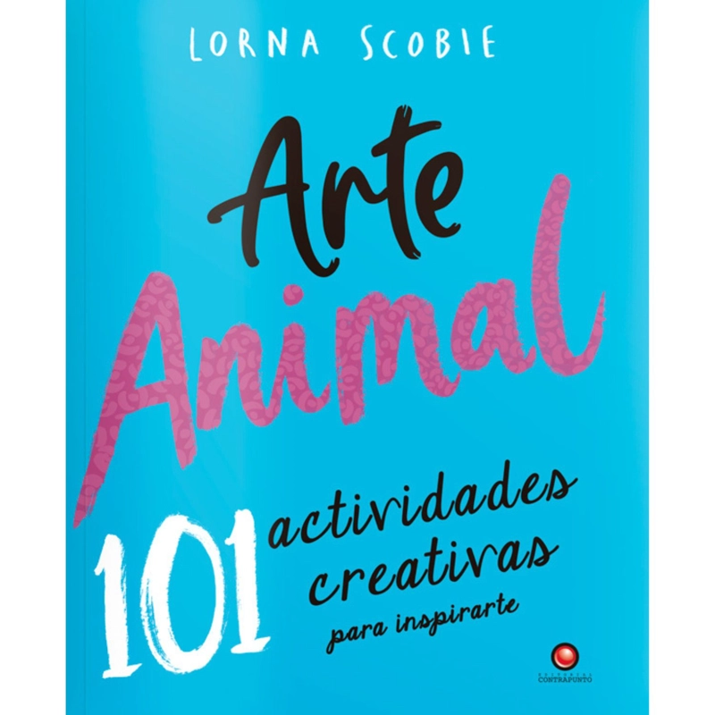 ARTE ANIMAL. 101 ACTIVIDADES CREATIVAS PARA INSPIRARTE - 1