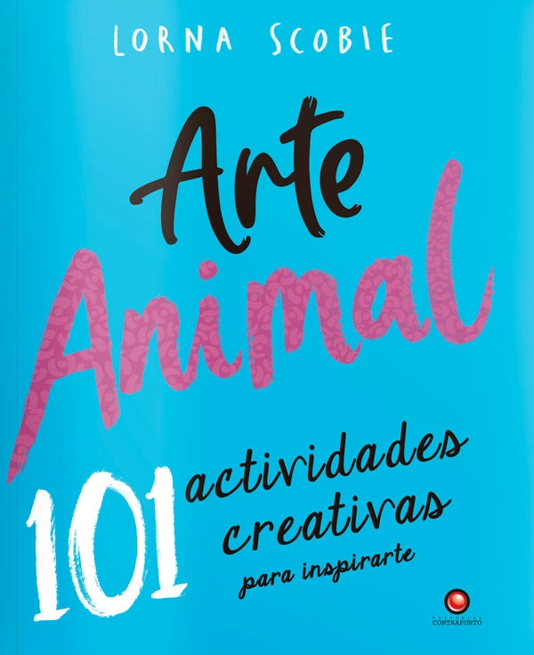 ARTE ANIMAL. 101 ACTIVIDADES CREATIVAS PARA INSPIRARTE - 5