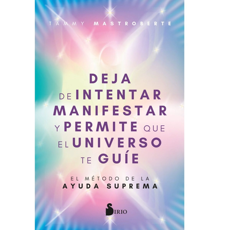 DEJA DE INTENTAR MANIFESTAR Y PERMITE QUE EL UNIVERSO TE GUIE - 1