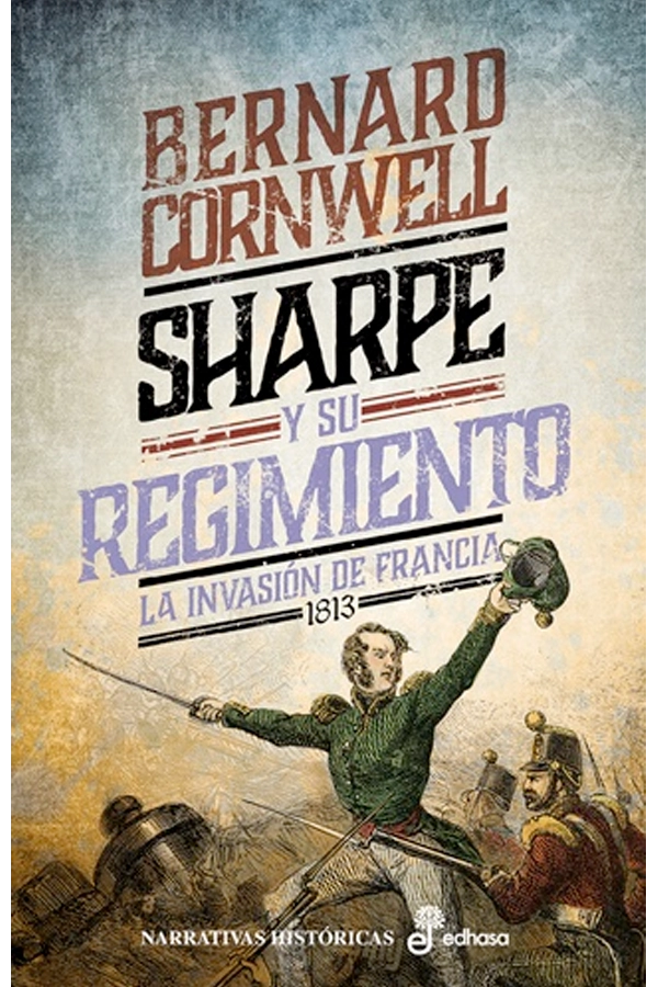 SHARPE Y SU REGIMIENTO. LA INVASION DE FRANCIA, 1813 (XVII) - 5