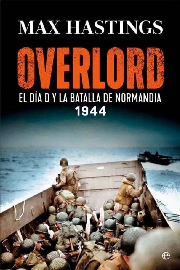 OVERLORD. EL DIA D Y LA BATALLA DE NORMANDIA. 1944 - 5