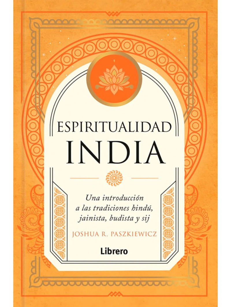 ESPIRITUALIDAD INDIA. UNA INTRODUCCION A LAS TRADICIONES - 1