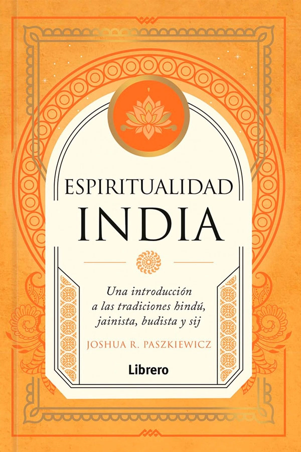 ESPIRITUALIDAD INDIA. UNA INTRODUCCION A LAS TRADICIONES - 5