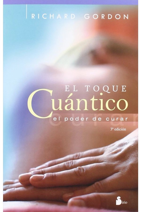 EL TOQUE CUANTICO. EL PODER DE CURAR - 6