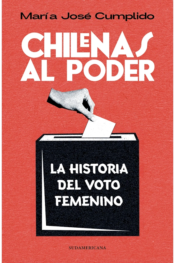 CHILENAS AL PODER. HISTORIA DEL VOTO FEMENINO - 2