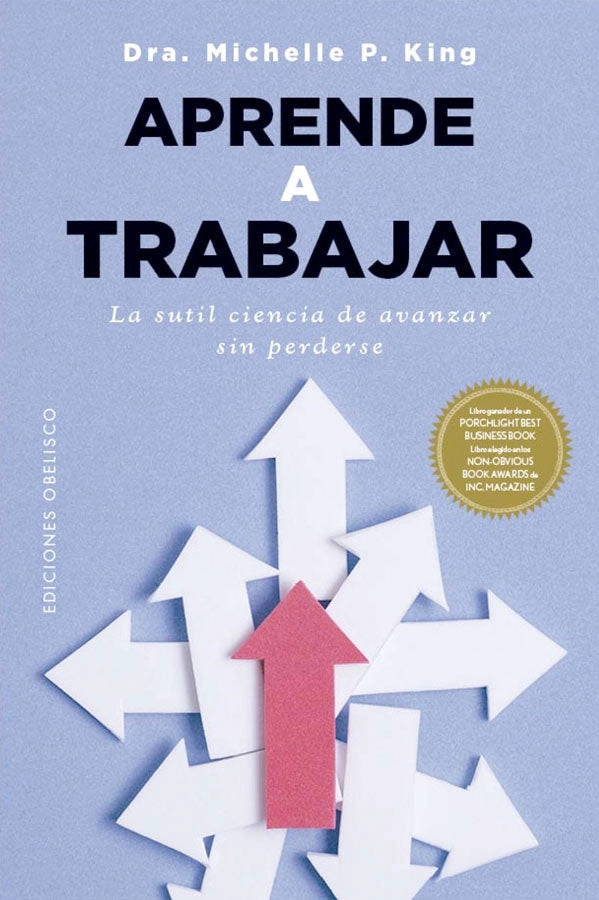 APRENDE A TRABAJAR. LA SUTIL CIENCIA DE AVANZAR SIN PERDERSE - 4