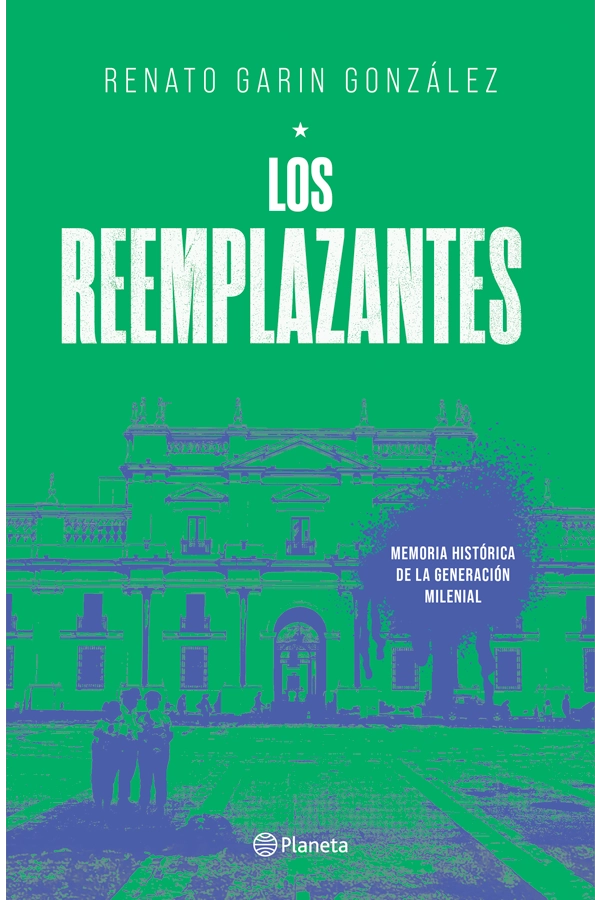 LOS REEMPLAZANTES. MEMORIA HISTORICA DE GENERACION MILENIAL - 1