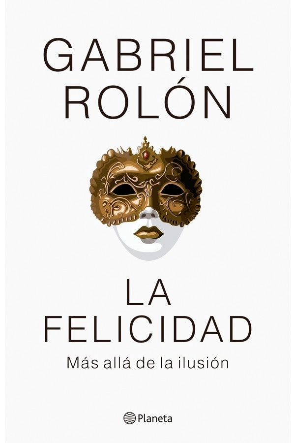 LA FELICIDAD. MAS ALLA DE LA ILUSION - 2