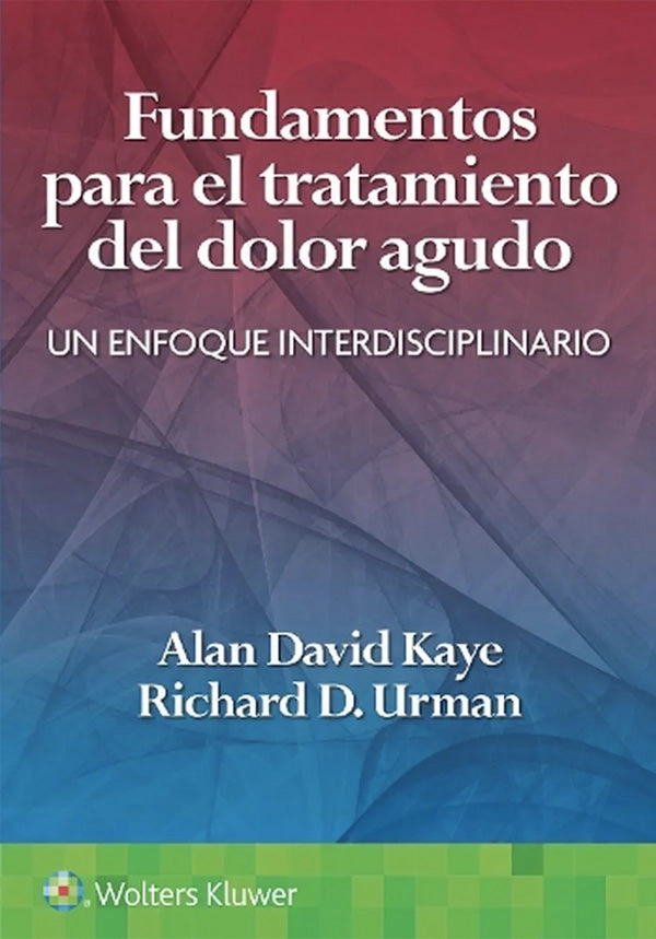 FUNDAMENTOS PARA EL TRATAMIENTO DEL DOLOR AGUDO. UN ENFOQUE INTERDISCIPLINARIO - 3