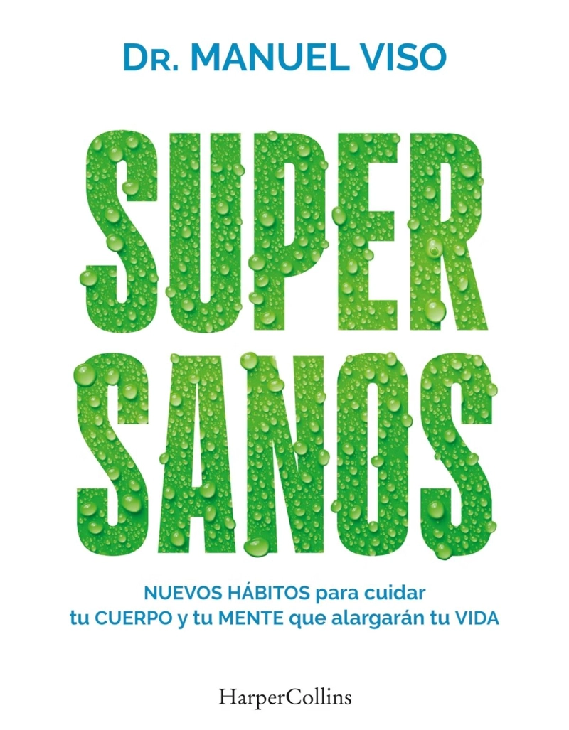 SUPERSANOS. NUEVOS HABITOS PARA CUIDAR TU CUERPO Y TU MENTE QUE ALARGARAN TU VIDA - 1