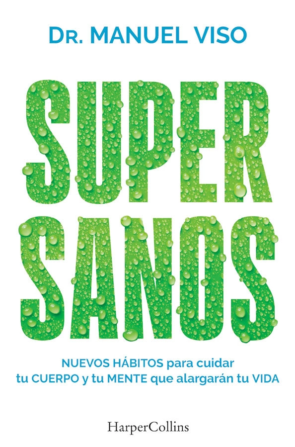 SUPERSANOS. NUEVOS HABITOS PARA CUIDAR TU CUERPO Y TU MENTE QUE ALARGARAN TU VIDA - 3
