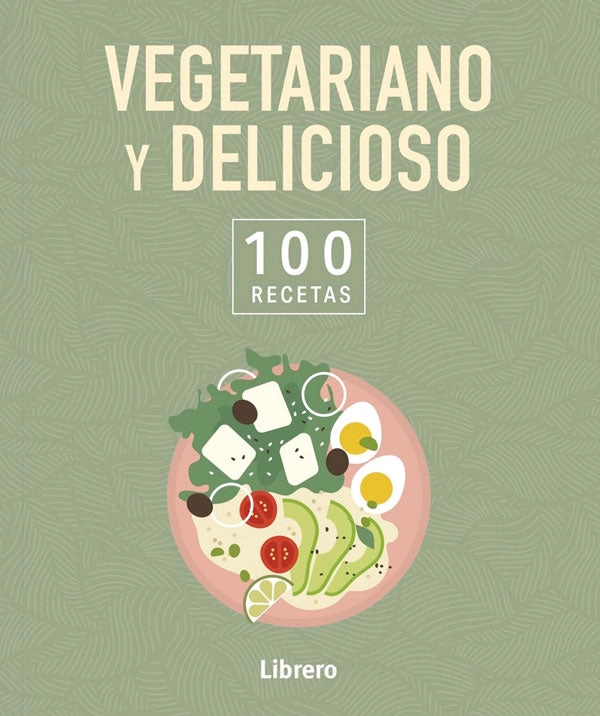 VEGETARIANO Y DELICIOSO. 100 RECETAS - 5