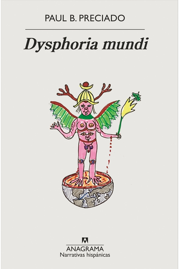 DYSPHORIA MUNDI, DE PAUL B. PRECIADO - 1