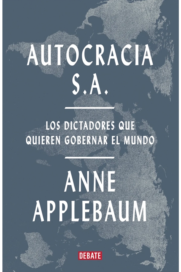 AUTOCRACIA S.A., DE ANNE APPLEBAUM - 1