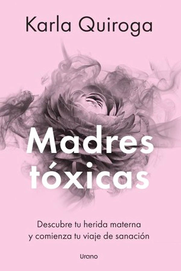 MADRES TOXICAS, DE QUIROGA KARLA - 1