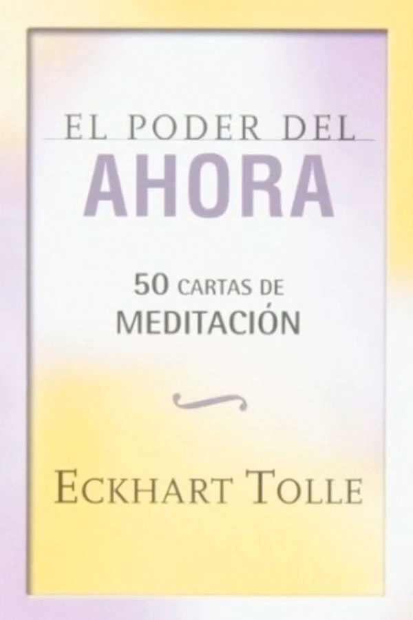 EL PODER DEL AHORA. 50 CARTAS DE MEDITACION - 1