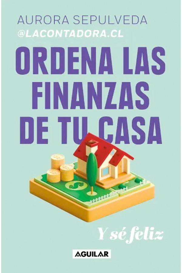 ORDENA LAS FINANZAS DE TU CASA Y SE FELIZ - 1