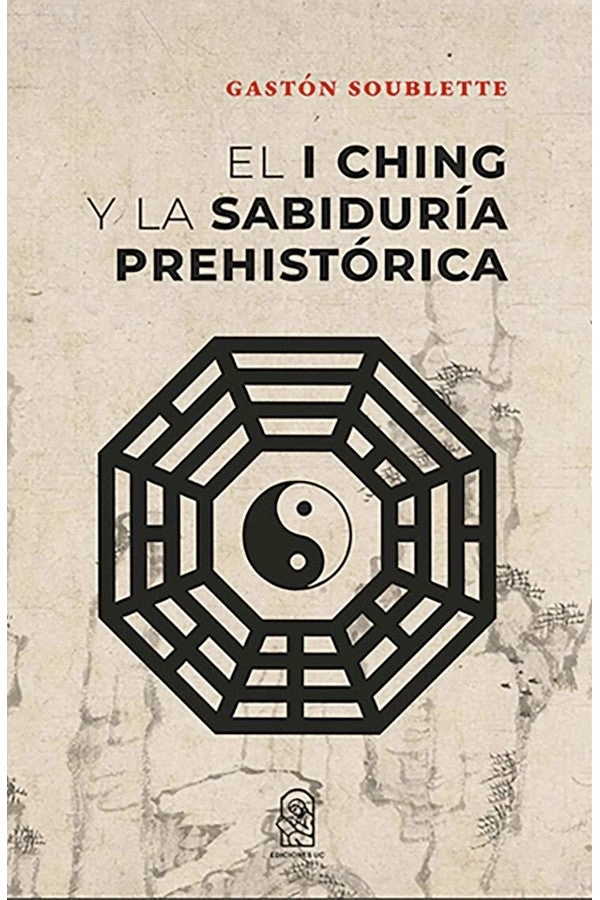 EL I CHING Y LA SABIDURIA PREHISTORICA - 1
