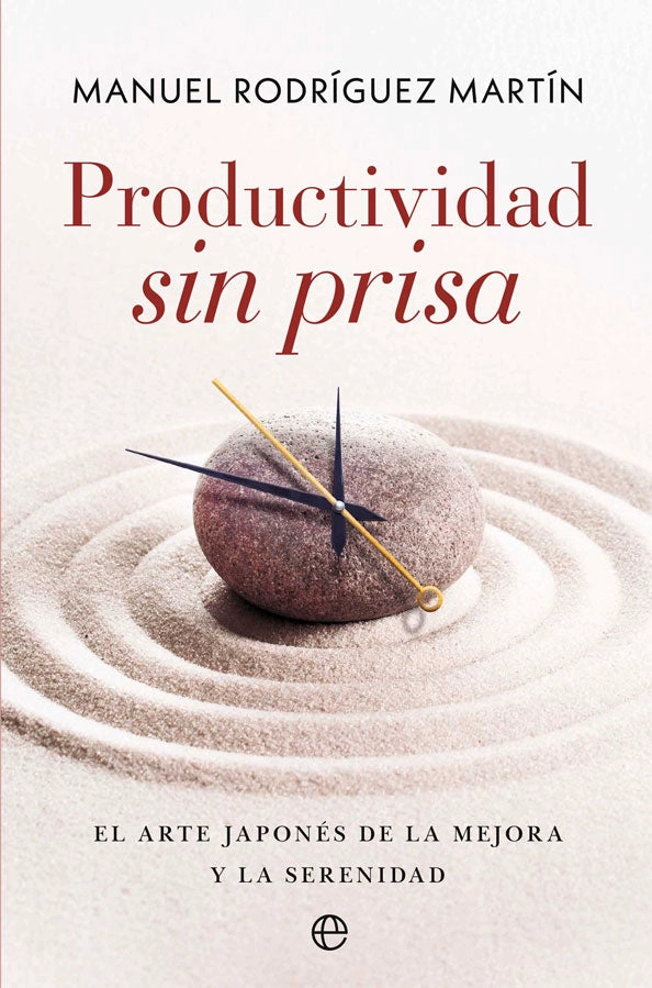 PRODUCTIVIDAD SIN PRISA. EL ARTE JAPONE S DE LA MEJORA Y LA SERENIDAD - 1