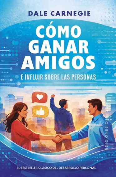 COMO GANAR AMIGOS E INFLUIR SOBRE LAS PERSONAS - 2