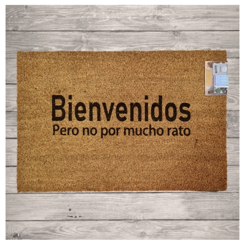 ALFOMBRA TAPETE LIMPIA PIES PERSONALIZADO FIBRA DE COCO BIENVENIDOS PERO NO POR MUCHO RATO - 1