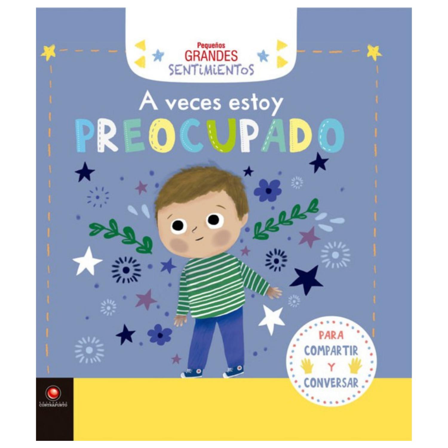 LIBRO A VECES ESTOY PREOCUPADO - PEQUEÑOS GRANDES SENTIMIENTOS - 1