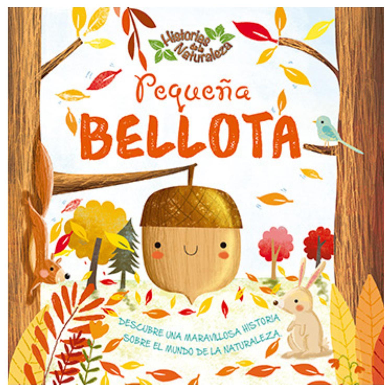 PEQUEÑA BELLOTA - HISTORIAS DE LA NATURALEZA - 1