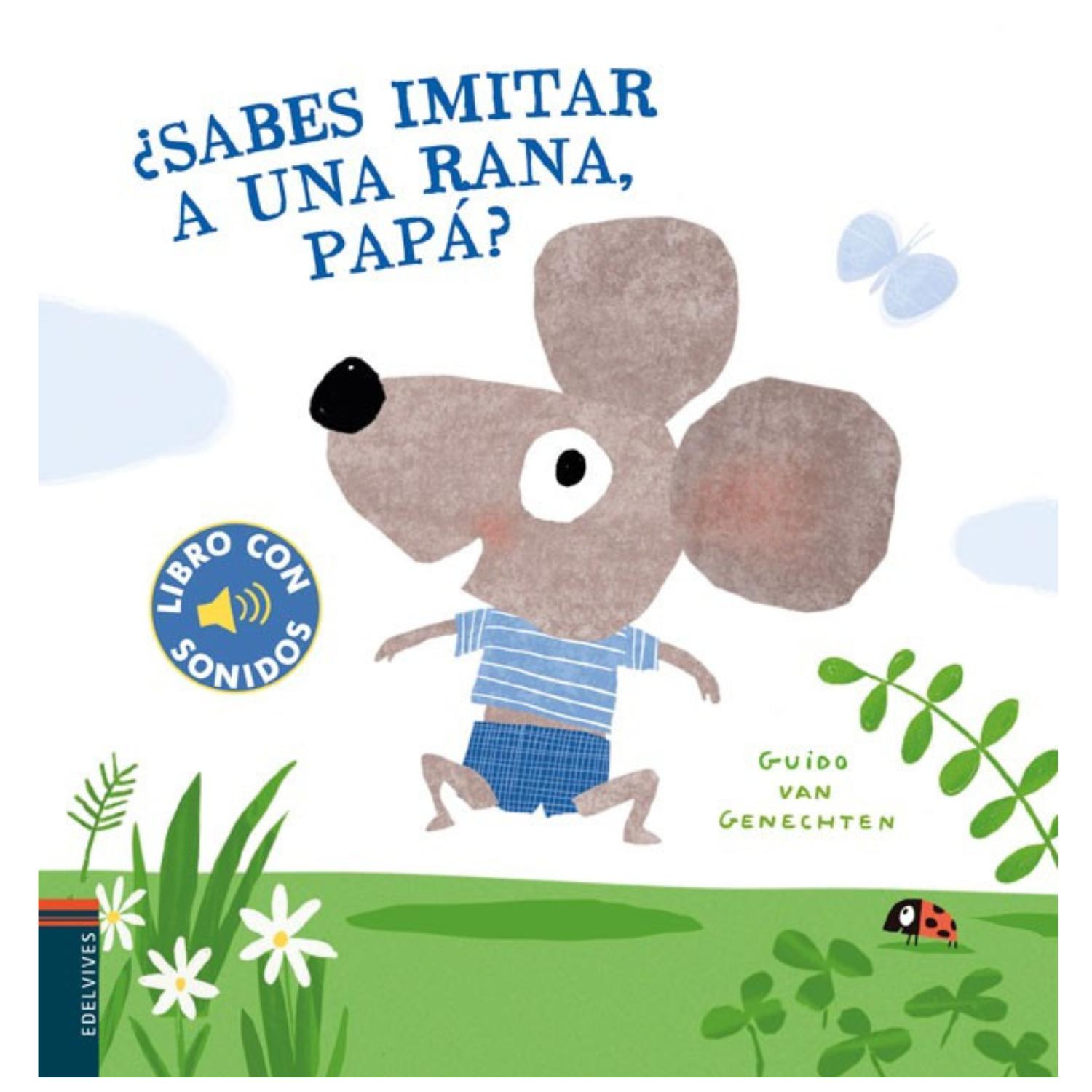 LIBRO CON SONIDOS - ¿SABES IMITAR UNA RANA, PAPÁ? - GUIDO VAN GENECHTEN - 1